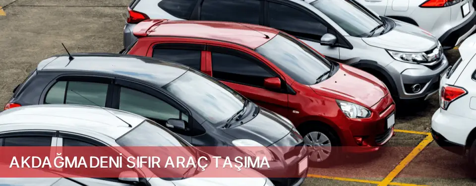Akdağmadeni İlçemi Sıfır Araç Taşıma